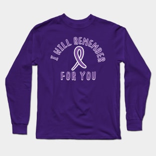 Alzheimers Awareness I Will Remember for You End Alz Long Sleeve T-Shirt